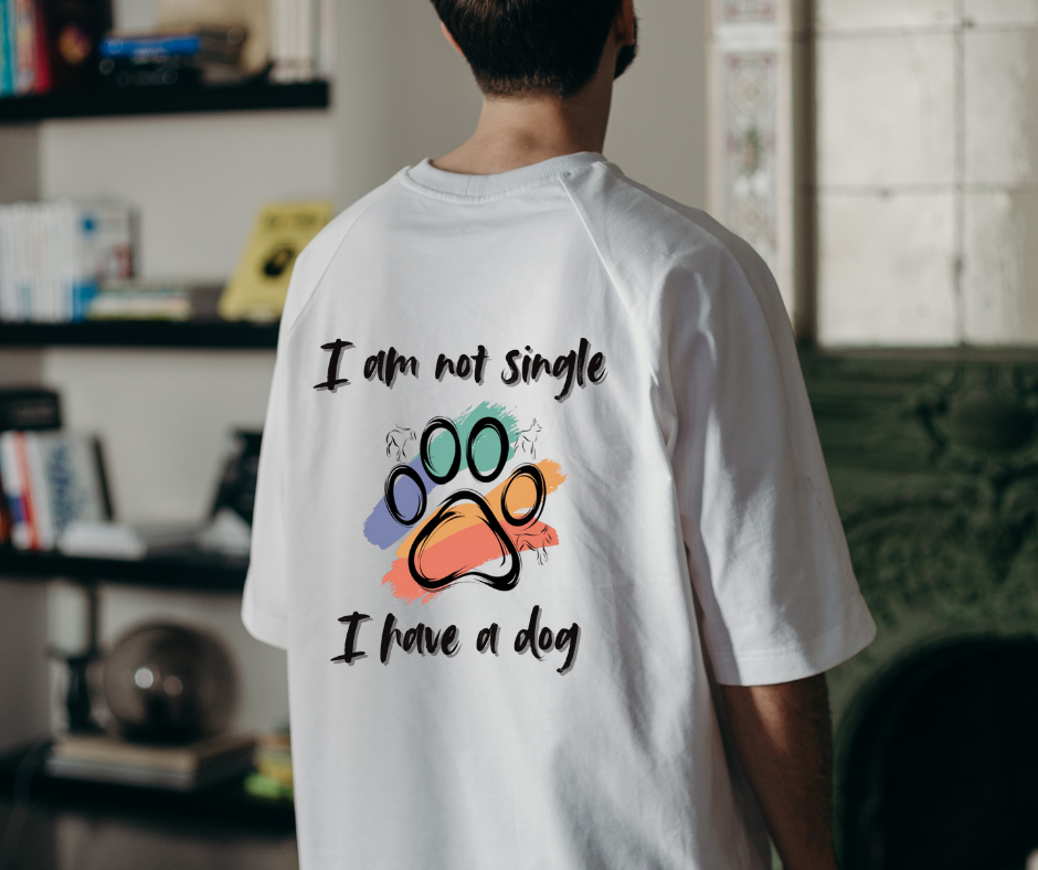 "I’m Not Single, I Have a Dog" – Premium Back Print T-Shirt for Pet Lovers