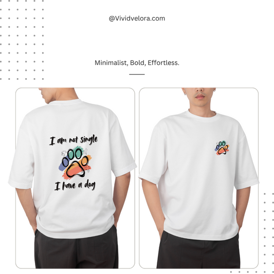 "I’m Not Single, I Have a Dog" – Premium Back Print T-Shirt for Pet Lovers